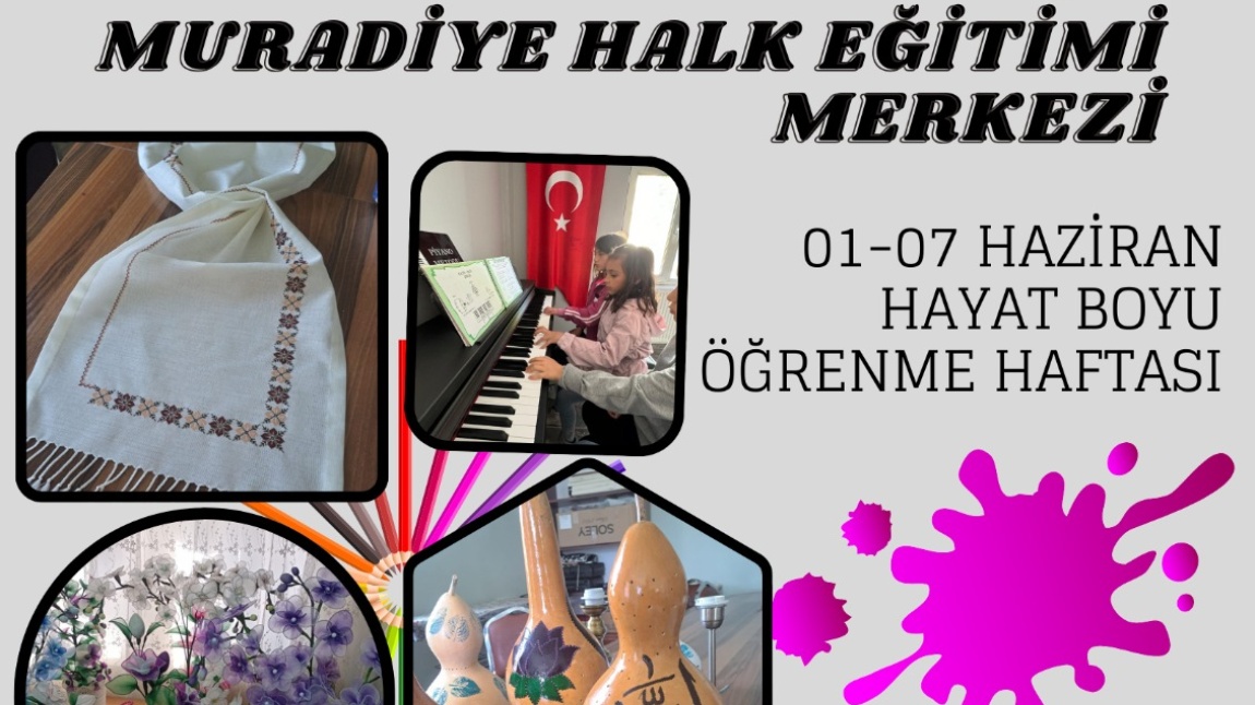 01-07 Haziran Hayat Boyu Öğrenme Haftası Yıl Sonu Sergimiz.